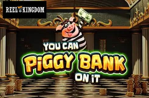You Can Piggy Bank on It